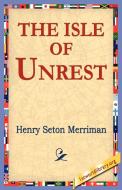 The Isle of Unrest di Henry Seton Merriman edito da 1st World Library - Literary Society