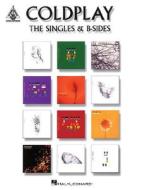 Coldplay: The Singles & B-Sides edito da Hal Leonard Publishing Corporation