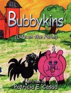 Bubbykins: (Life on the Farm) di Patricia E. Casad edito da America Star Books
