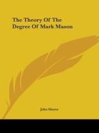 The Theory Of The Degree Of Mark Mason di John Sherer edito da Kessinger Publishing, Llc