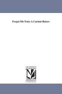 Forget-Me-Nots; A Curtain Raiser. di Benjamin Lease Crozer Griffith edito da UNIV OF MICHIGAN PR