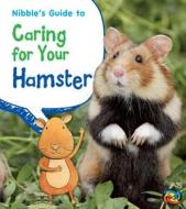 Nibble's Guide to Caring for Your Hamster di Anita Ganeri, Rick Charles Peterson edito da HEINEMANN LIB