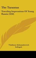 The Tarantas: Traveling Impressions Of Young Russia (1850) di Vladimar Aleksandrovich Sollogub edito da Kessinger Publishing, Llc