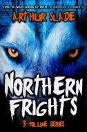 Northern Frights di Arthur Slade edito da HarperCollins (Canada) Ltd