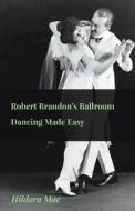 Robert Brandon's Ballroom Dancing Made Easy di Hildora Mac edito da Jennings Press