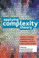 Applying Complexity Theory: Whole Systems Approaches to Criminal Justice and Social Work di Aaron Pycroft, Clemens Bartollas edito da PAPERBACKSHOP UK IMPORT