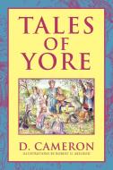Tales of Yore di D. Cameron edito da Xlibris