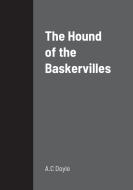 The Hound of the Baskervilles di A. C Doyle edito da Lulu.com