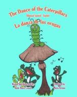 The Dance of the Caterpillars Bilingual Spanish English di Adele Marie Crouch edito da Createspace