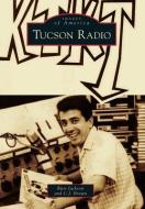 Tucson Radio di Russ Jackson, C. J. Brown edito da ARCADIA PUB (SC)