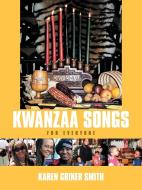 Kwanzaa Songs for Everyone di Karen Griner Smith edito da AUTHORHOUSE