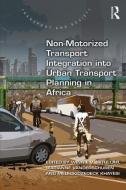 Non-Motorized Transport Integration into Urban Transport Planning in Africa di Winnie Mitullah, Marianne Vanderschuren edito da Taylor & Francis Ltd