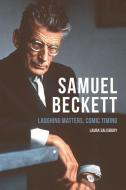 Samuel Beckett: Laughing Matters, Comic Timing di Laura Salisbury edito da PAPERBACKSHOP UK IMPORT