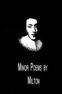 Minor Poems by Milton di John Milton edito da Createspace