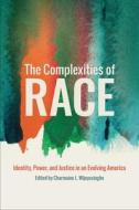 The Complexities Of Race edito da New York University Press