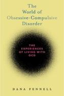 The World Of Obsessive-Compulsive Disorder di Dana Fennell edito da New York University Press