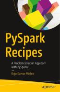 PySpark Recipes di Raju Kumar Mishra edito da Apress