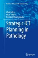 Strategic ICT Planning in Pathology di Markus Belkin, Brian Corbitt, Nilmini Wickramasinghe edito da Springer New York