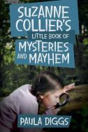Suzanne Collier's Little Book of Mysteries and Mayhem di Paula Diggs edito da iUniverse