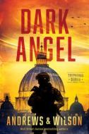 Dark Angel di Brian Andrews, Jeffrey Wilson edito da TYNDALE HOUSE PUBL
