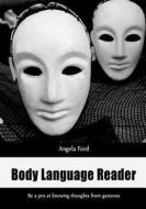 Body Language Reader: Be a Pro at Knowing Thoughts from Gestures di Angela Ford edito da Createspace