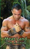Meat Land di H. K. Kiting edito da Createspace