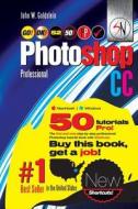 Photoshop CC Professional 52 (Macintosh/Windows): Buy This Book, Get a Job! di John W. Goldstein edito da Createspace