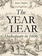 The Year of Lear: Shakespeare in 1606 di James Shapiro edito da Tantor Audio