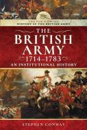 HISTORY OF THE BRITISH ARMY 17141783 di STEPHEN CONWAY edito da PEN & SWORD BOOKS