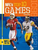 NFL's Top 10 Games di Brian Howell edito da SPORTSZONE