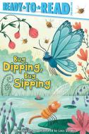 Bug Dipping, Bug Sipping di Marilyn Singer edito da SIMON SPOTLIGHT