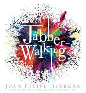 Jabberwalking di Juan Felipe Herrera edito da CANDLEWICK BOOKS