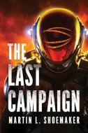 The Last Campaign di Martin L. Shoemaker edito da 47 NORTH