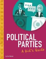 Political Parties: A Kid's Guide di Cari Meister edito da CAPSTONE PR
