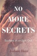 No More Secrets di Judson Hoyt edito da Bookbaby