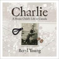 Charlie di Beryl Young edito da Ronsdale Press