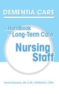 Dementia Care: A Handbook for Long-Term Care Nursing Staff di Frosini Rubertino edito da Hcpro, a Division of Blr