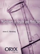 Milestones in Health and Medicine di Anne S. Harding edito da Oryx Press