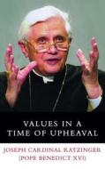 Values in a Time of Upheaval di Joseph Ratzinger edito da Ignatius Press