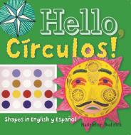 Hello, Circulos!: Shapes in English and Spanish di San Antonio Museum of Art edito da Trinity University Press