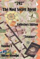 792 - The Most Secret Agent, Volume 1, Treasure, Collectors Edition di Dakota Diamond edito da E BOOKTIME LLC