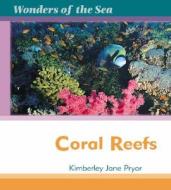 Coral Reefs di Kimberley Jane Pryor edito da Smart Apple Media