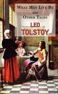 What Men Live By & Other Tales di Leo Tolstoy edito da Tark Classic Fiction