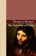 The Imitation of Christ di Thomas A. Kempis edito da ARCHEION PR LLC