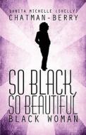 So Black, So Beautiful di Danita Michelle Chatman-Berry edito da America Star Books