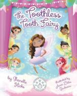 The Toothless Tooth Fairy di Shanelle Hicks edito da MIRROR PUB