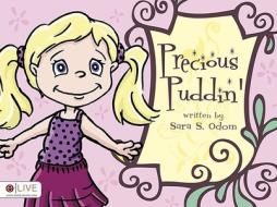 Precious Puddin' di Sara S. Odom edito da Tate Publishing & Enterprises