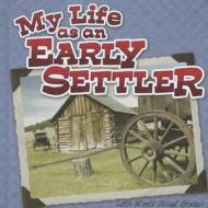 My Life as an Early Settler di Nancy Kelly Allen edito da Rourke Educational Media