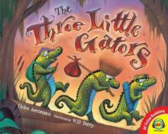 The Three Little Gators di Helen Ketteman edito da Av2 by Weigl
