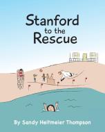 Stanford to the Rescue di Sandy Heitmeier Thompson edito da Covenant Books